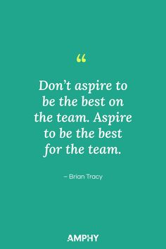 Don't aspire to be the best on the team. Aspire to be the best for the team Motivational Staff Quotes, Being A Good Employee Quotes, Monday Team Motivation Quotes, Inspiring Team Quotes, Team Captain Quotes, Fun Work Quotes, Work Positive Quotes Motivation, Game Day Motivation Quotes