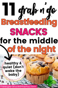 an image of some muffins on a cooling rack with the words 11 grab n go breastfeeding snacks for the middle of the night