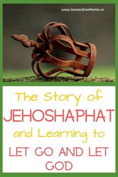 the story of jehoshaphat and learning to let go and let god