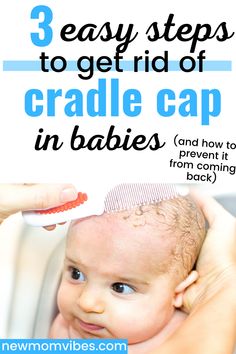 a baby in a bathtub with the title 3 easy steps to get rid of cradle cap in babies