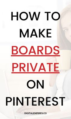 a woman sitting at a desk with her laptop and coffee in front of her, text reads how to make boards private on pinterest