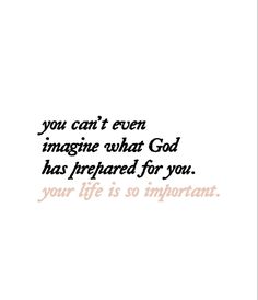 the words you can't even imagine what god has prepared for you