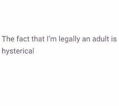 the fact that i'm legally an adult is in this historical text message