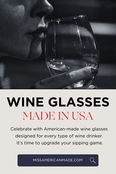 a woman drinking wine from a glass with the words wine glasses made in usa on it