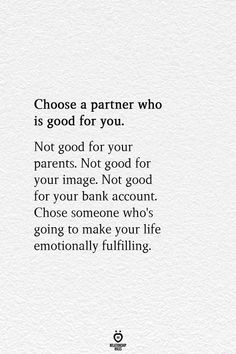 a quote that says, choose a partner who is good for you not good for your parents