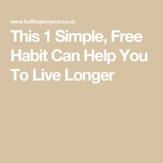 This 1 Simple, Free Habit Can Help You To Live Longer Ukraine News, Toddler School, University Of British Columbia, Further Education, Parent Life, Life Expectancy, Pregnancy Birth, Live Entertainment, Good Habits