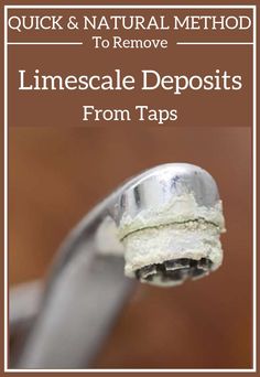 a close up of a metal object with text overlay reading quick and natural method to remove linenscale deposits from taps