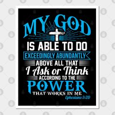 a black background with blue lettering that says, my god is able to do except all that i ask or think about power that works in me