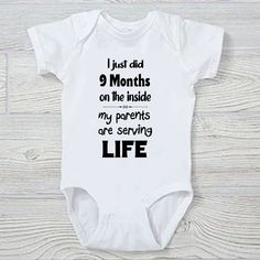 a baby bodysuit that says, i just did 9 months on the inside my parents are serving life