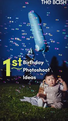 a baby sitting on the grass with bubbles in the sky behind it and text that reads 1st birthday photoshoot ideas