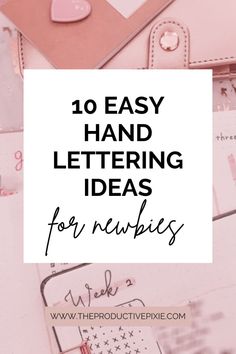 the words 10 easy hand lettering ideas for newbies on top of pink paper