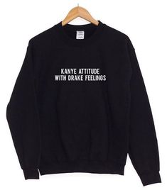 a black sweatshirt with white writing that says kanve attitude with dark feelings on it