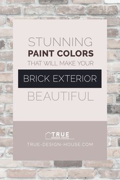 a brick wall with the words stunning paint colors that will make your brick exterior beautiful