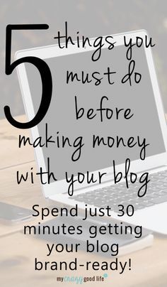 a laptop with the text 5 things you must do before making money with your blog