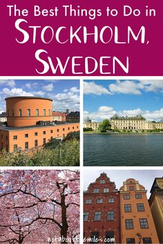 the best things to do in stockholm, sweden with pictures of buildings and trees on it