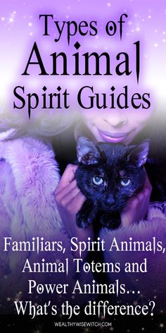 a woman holding a black cat with the title types of animal spirit guides