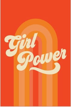 an orange and yellow poster with the words girl power in white lettering on top of it