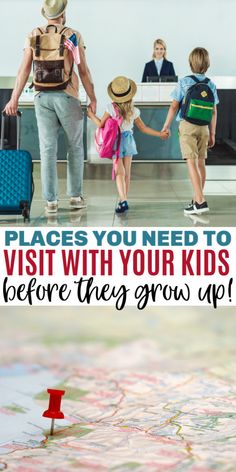 a family walking through an airport with the words places you need to visit with your kids before they grow up