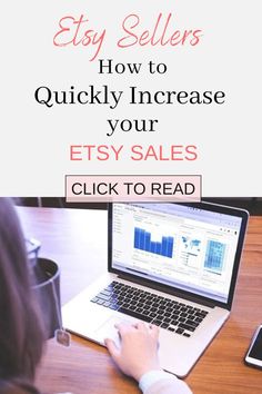 a woman sitting in front of a laptop computer on top of a wooden table with text overlay that reads, easy sellers how to quickly increase your etsy sales