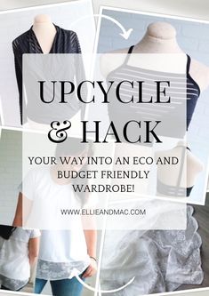 a woman standing next to a mannequin with the words upcycle and hack your way into an eco and budget friendly wardrobe