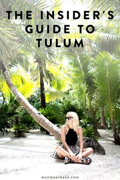 a woman sitting on the beach with palm trees in the background and text that reads, the insider's guide to tulum