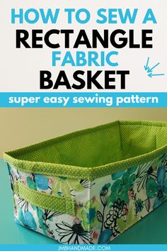 the instructions for how to sew a rectangle fabric basket with an easy sewing pattern