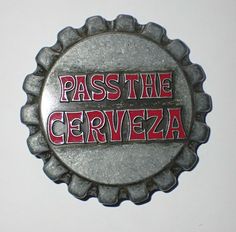 PASS THE CERVEZA BELT BUCKLE WITH BOTTLE OPENER! PASS THE CERVEZA! Bottle Cap Belt Buckle. The belt buckle has a working bottle opener on the back for those beverage emergencies. Details: Maufacturer: French Craft Weight: 5.3 ounces Measurements: 3 1/4" in diameter Fitting: Fits a belt  1 1/2" in width Shipping: Save on shipping when you purchase more than 1 item. For US purchases shipping is only $1 more for each additional item and for orders sent outside of the US it is only $2 more shipping French Crafts, Only 1, Bottle Cap, Belt Buckle, Belt Buckles, Bottle Opener, Buckle