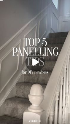 stairs with the words top 5 paneling tips for diy remodels