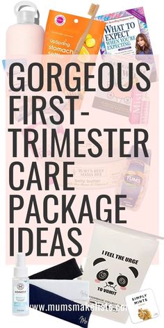 the text reads, gorgeous first - trimester care package ideas with images of various products