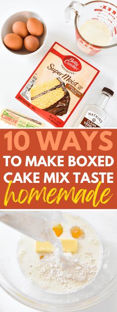 an image of cake mix ingredients with text overlay that reads, 10 ways to make boxed cake mix taste homemade