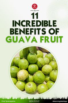 an advertisement for guava fruit with the title 11 incredible benefits of guava fruit