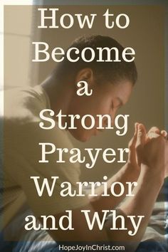 a man praying in bed with the words how to become a strong prayer warrior and why