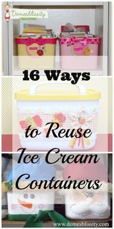 ice cream containers with the words 16 ways to reuse ice cream containers