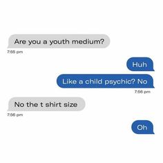 two texts that say, are you a youth medium? huh like a child psychic no