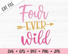 four ever wild svg cut file with hearts and arrows on the side, in pink and