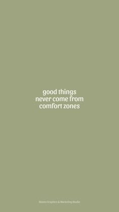 the words good things never come from comfort zones are shown in white on a green background