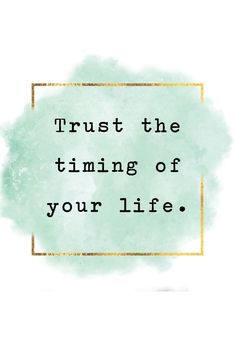 a quote that says trust the timing of your life on a green background with gold frame