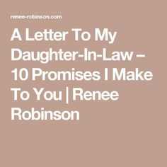 a letter to my daughter - in - law 10 proms i make to you / renee robinson