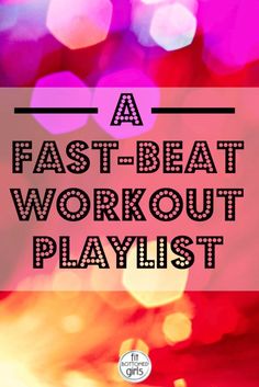 the words, a fast - beat workout playlist are in front of blurred lights