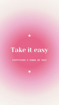 the words take it easy are written in white on a pink background with small stars