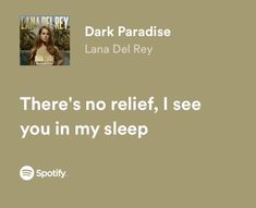 there's no relief, i see you in my sleep by lana del rey