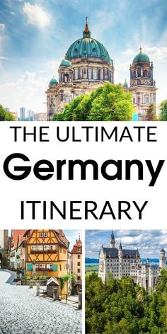 the ultimate germany itinerary with pictures of buildings, trees and blue sky in the background