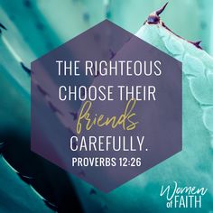 the righteous choose their friends carefully proves 12 26