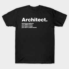 This design features a humorous definition of an architect, highlighting the unique characteristics and quirks of the profession in a fun and creative way. -- Choose from our vast selection of Crewneck and V-Neck T-Shirts to match with your favorite design to make the perfect graphic T-Shirt. Pick your favorite: Classic, Boxy, Tri-Blend, V-Neck, or Premium. Customize your color! For men and women. Shop Architects, T Shirt Design Ideas, An Architect, Unique Characteristics, Architectural Elements, Shirt Ideas, Black T Shirt, T Shirt Design, Get Inspired