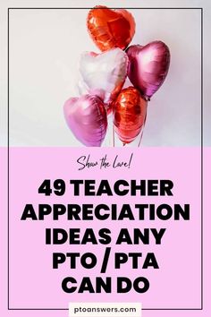 pink and white balloons with the words teacher appreciation ideas for pta can do