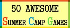 a sign that says 50 awesome summer camp games