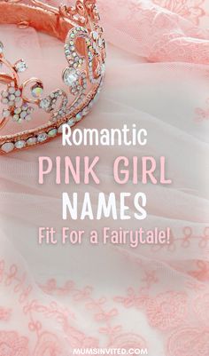 a tiara with the words romantic pink girl names fit for a fairy tale on it