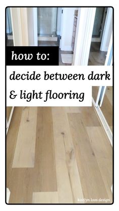 the words how to decide between dark and light flooring are in front of a mirror