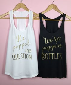 two tank tops that say we're propped in the question bottles