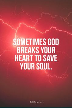 a red background with lightning and the words sometimes god breaks your heart to save your soul